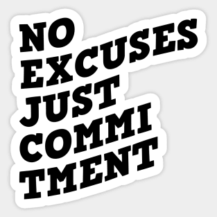 No Excuses Just Commitment Sticker